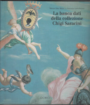 LA BANCA DATI DELLA COLLEZIONE CHIGI SARACINI di Mazza Bertelà ed.