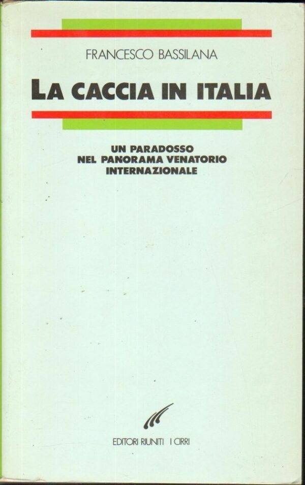 LA-CACCIA-IN-ITALIA-di-Francesco-Bassilana-Edizione-Fuori-Commercio-per-LUnit-112369599429