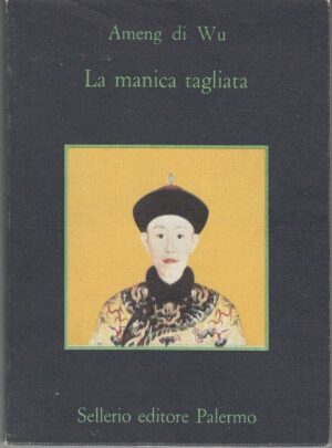 LA MANICA TAGLIATA di Ameng Di Wu ed. Sellerio