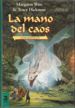 LA MANO DEL CAOS. IL CICLO DI DEATH GATE Vol. 5 di Weis e Hickman 1° ed. 1995