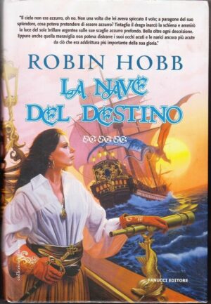 La nave del destino - I Mercanti di Borgomago (vol. 5) di Hobb, Robin ed. Fanucci (Prima edizione 2009)