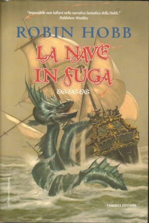 La nave in fuga (Libro Primo Parte Seconda) - I Mercanti di Borgomagno (vol. 2) di Robin Hobb ed. Fanucci
