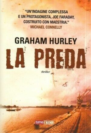 LA PREDA di Graham Hurley ed. Time Crime