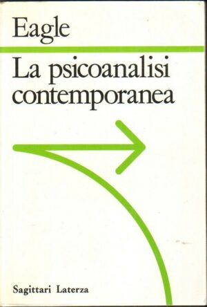 LA PSICOANALISI CONTEMPORANEA di Morris N. Eagle ed. Laterza 1988