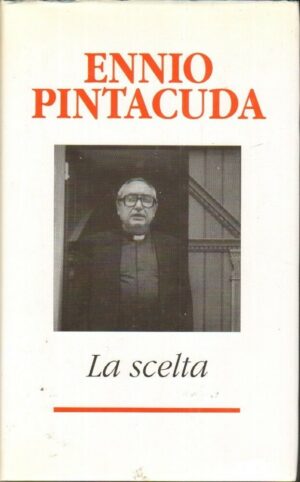 LA SCELTA di Ennio Pintacuda ed. Piemme