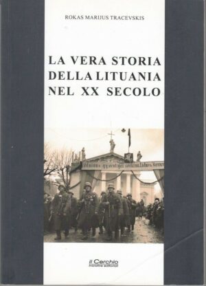 LA VERA STORIA DELLA LITUANIA NEL XX SECOLO di Tracevskis ed. Il Cerchio