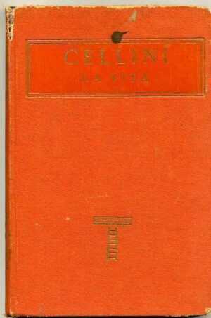 LA VITA di Benvenuto Cellini ed. Istituto Editoriale Italiano