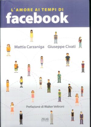 L'AMORE AI TEMPI DI FACEBOOK di M.Carzaniga e G.Civati ed. Zelig