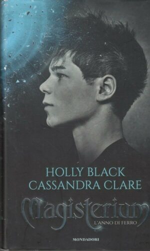 L'anno di ferro - Magisterium (vol. 1) di Holly Black e Cassandra Clare ed. Modadori