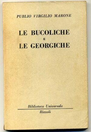LE BUCOLICHE E LE GEORGICHE di Publiuo Virgilio Marone ed. 1954 BUR Rizzoli