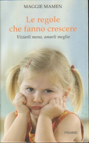 LE REGOLE CHE FANNO CRESCERE di Maggie Mamen ed. Piemme 2007