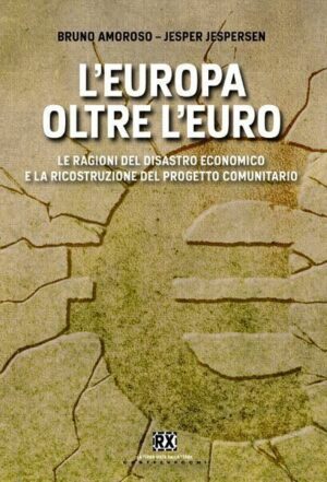 L'Europa oltre l'Euro. Le ragioni del disastro... Amoroso RX Castelvecchi