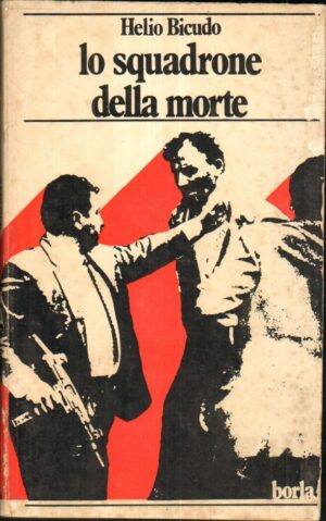 LO SQUADRONE DELLA MORTE di Helio Bicudo ed. 1976 Borla