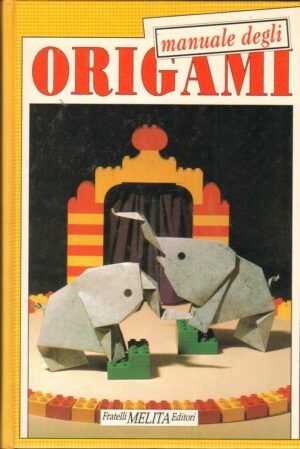 MANUALE DEGLI ORIGAMI di M. Milani e P. Nastasi ed. F.lli Melita  1993