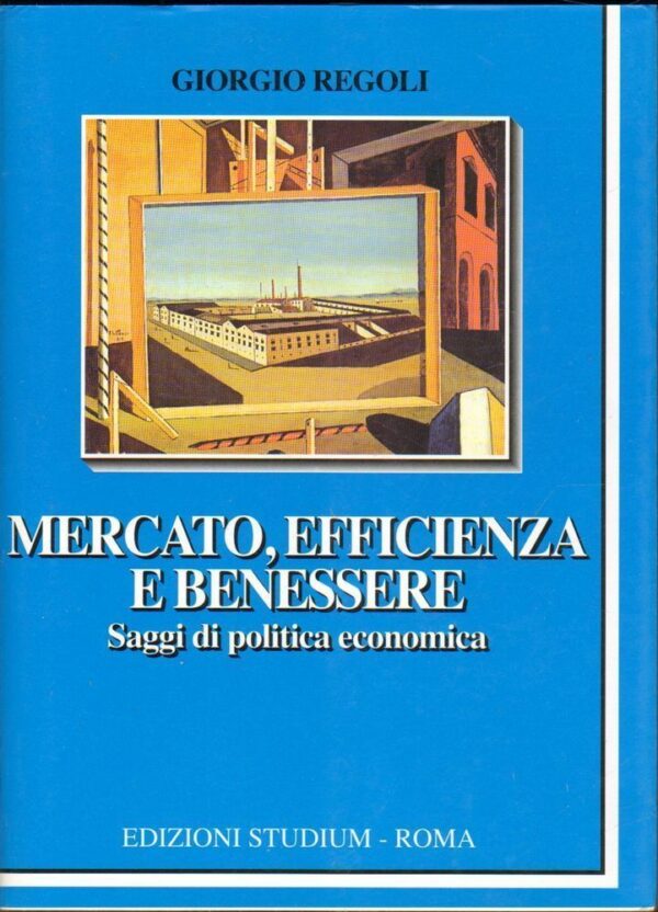 MERCATO-EFFICIENZA-E-BENESSERE-di-Giorgio-Regoli-ed-Studium-2004-122521357499
