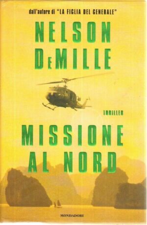 MISSIONE AL NORD di Nelson De Mille 1° ed. Mondadori 2002