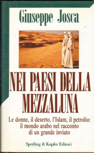 NEI PAESI DELLA MEZZALUNA di Giuseppe Josca ed. Sperling & Kupfer 1994
