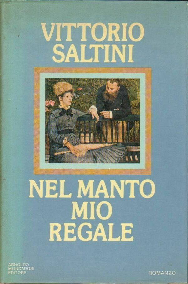NEL-MANTO-MIO-REGALE-di-Vittorio-Saltini-1-ed-Mondadori-1982-112461469359