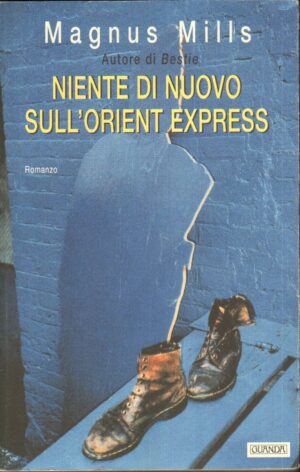 NIENTE DI NUOVO SULL'ORIENT EXPRESS di Magnus Mills ed. Guanda 2001