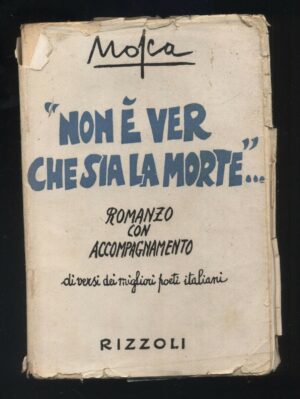 NON E' VER CHE SIA LA MORTE... di Mosca ed. 1941 Rizzoli