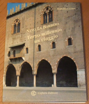 Nino La Barbera TERZO MILLENNIO UN VIAGGIO di M.Cossu ed. Cafaro