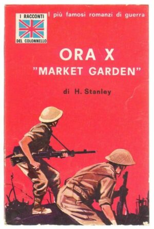 ORA X MARKET GARDEN di H. Stanley ed. Europer - Racconti del Colonnello n. 58