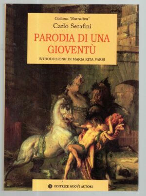 PARODIA DI UNA GIOVENTU' di Carlo Serafini, Ed. Nuovi Autori
