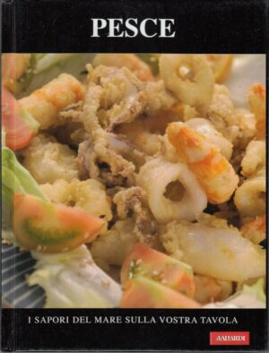 PESCE I Sapori del Mare sulla nostra Tavola ed. Vallardi