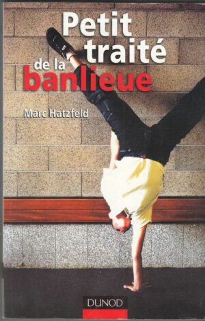 PETIT TRAITE' DE LA BANLIEUE di Marc Hatzfeld ed. Dunod 2004