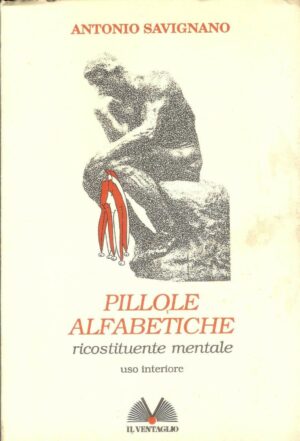 PILLOLE ALFABETICHE. RICOSTITUENTE MENTALE di Antonio Savignano Il Ventaglio