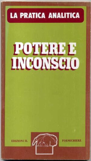 POTERE E INCONSCIO La pratica analitica ed. 1979 Il Formichiere