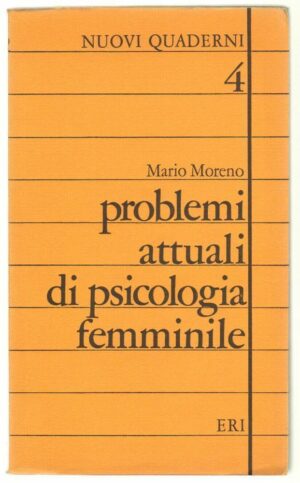 PROBLEMI ATTUALI DI PSICOLOGIA FEMMINILE di M. Moreno ed. ERI - Nuovi Quaderni 4