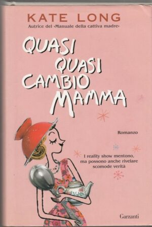 QUASI QUASI CAMBIO MAMMA di Kate Long ed. Garzanti