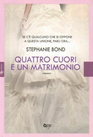 Quattro cuori e un matrimonio di Stephanie Bond ed. Leggereditore