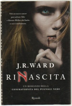 RINASCITA. Confraternita del Pugnale Nero vol. 10 di J. R. Ward ed. Rizzoli