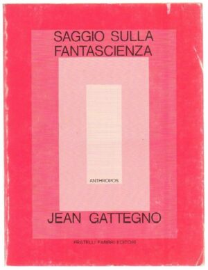 SAGGIO SULLA FANTASCIENZA di Jean Gattegno ed. Fabbri