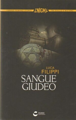 SANGUE GIUDEO di Luca Filippi ed. Fabbri Centauria 2014