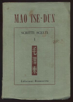 SCRITTI SCELTI vol. 1 di Mao Tse Dun ed. Rinascita