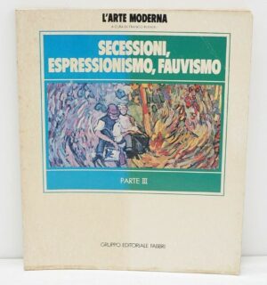 SECESSIONI, ESPRESSIONISMO, FAUVISMO Parte 3. III a cura di Franco Russoli ed. F