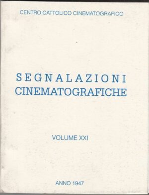 SEGNALAZIONI CINEMATOGRAFICHE Vol. XXI - 1947 Centro Cattolico Cinematografico