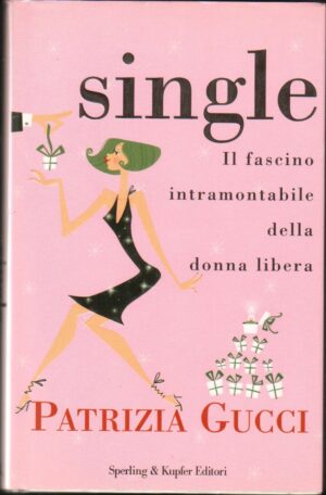 SINGLE.Il fascino intramontabile della donna libera Patrizia Gucci 1° 2004