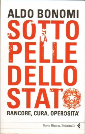 Sotto la pelle dello Stato di Aldo Bonomi ed. Feltrinelli