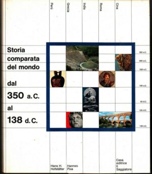 STORIA COMPARATA DEL MONDO dal 350 a.C. al 138 d. C. di Hofstatter e Pixa