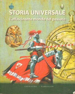 STORIA UNIVERSALE L'AFFASCINANTE MONDO DEL PASSATO ed. Gribaudo 2007