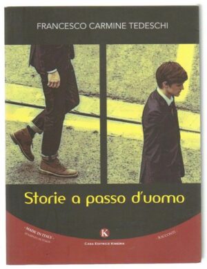 STORIE A PASSO D'UOMO di Francesco Carmine Tedeschi ed. Kimerik