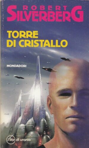 TORRE DI CRISTALLO di Robert Silverberg ed. Mondadori