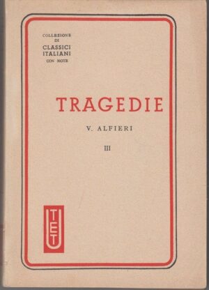 TRAGEDIE Vol. III di V. Alfieri ed. Utet