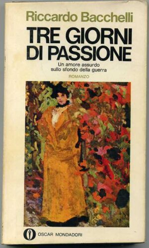 TRE GIORNI DI PASSIONE di Riccardo Bacchelli 1° ed. 1970 Oscar Mondadori n. 289