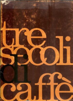 TRE SECOLI DI CAFFE' ed. 1972 Comitato Italiano Caffè -
