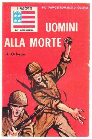 UOMINI ALLA MORTE di H. Gibson ed. Europer - Racconti del Colonnello n. 60
